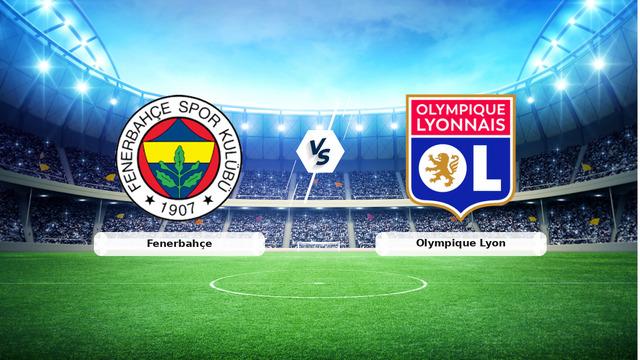CANLI | Fenerbahçe - Olympique Lyon Maç Anlatımı ve Detaylar