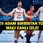 EuroBasket Sırbistan Türkiye Basketbol Maçı Canlı & Şifresiz İzle!