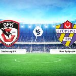 CANLI | Gaziantep FK ile Eyüpspor karşı karşıya! Maç tarihi, saati ve yayın bilgileri burada! – 29 Kasım 2025